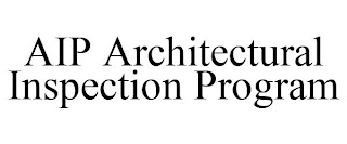 AIP ARCHITECTURAL INSPECTION PROGRAM