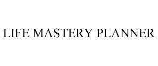 LIFE MASTERY PLANNER