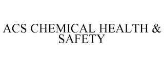 ACS CHEMICAL HEALTH & SAFETY