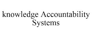 KNOWLEDGE ACCOUNTABILITY SYSTEMS