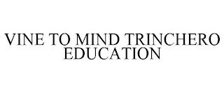 VINE TO MIND TRINCHERO EDUCATION