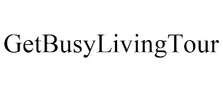 GETBUSYLIVINGTOUR