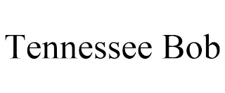 TENNESSEE BOB