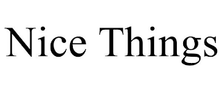 NICE THINGS