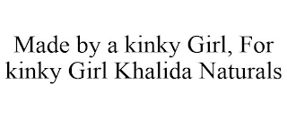 MADE BY A KINKY GIRL, FOR KINKY GIRL KHALIDA NATURALS