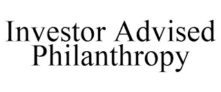 INVESTOR ADVISED PHILANTHROPY