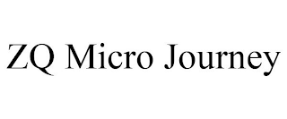 ZQ MICRO JOURNEY