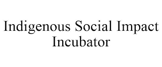 INDIGENOUS SOCIAL IMPACT INCUBATOR