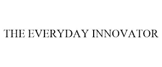 THE EVERYDAY INNOVATOR