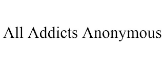 ALL ADDICTS ANONYMOUS