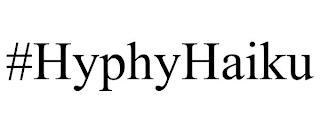 #HYPHYHAIKU