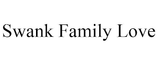 SWANK FAMILY LOVE