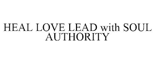 HEAL LOVE LEAD WITH SOUL AUTHORITY