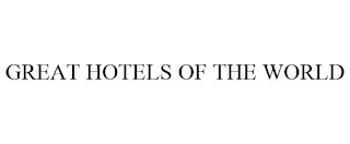 GREAT HOTELS OF THE WORLD