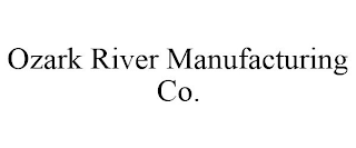 OZARK RIVER MANUFACTURING CO.