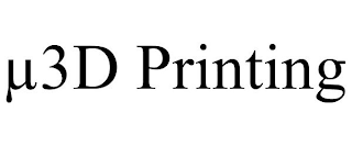 µ3D PRINTING