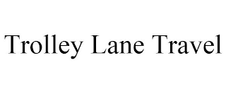 TROLLEY LANE TRAVEL