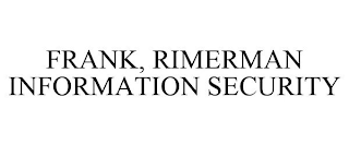 FRANK, RIMERMAN INFORMATION SECURITY