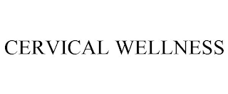 CERVICAL WELLNESS