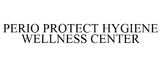 PERIO PROTECT HYGIENE WELLNESS CENTER