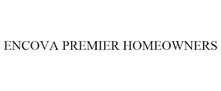 ENCOVA PREMIER HOMEOWNERS