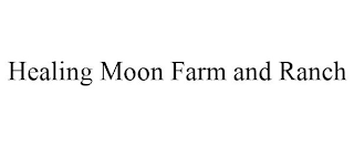 HEALING MOON FARM AND RANCH