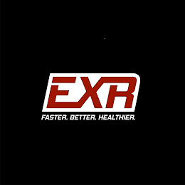 EXR FASTER. BETTER. HEALTHIER.