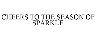 CHEERS TO THE SEASON OF SPARKLE