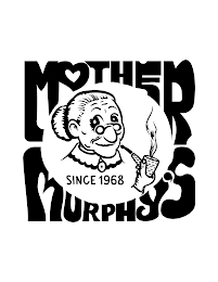 MOTHER MURPHY'S SINCE 1968