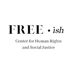 FREE · ISH CENTER FOR HUMAN RIGHTS AND SOCIAL JUSTICE