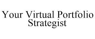 YOUR VIRTUAL PORTFOLIO STRATEGIST