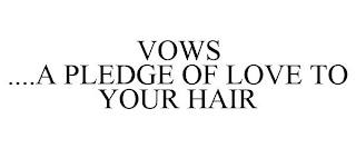 VOWS ....A PLEDGE OF LOVE TO YOUR HAIR