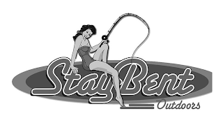 STAY BENT OUTDOORS