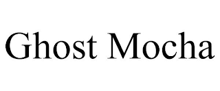 GHOST MOCHA