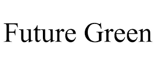 FUTURE GREEN