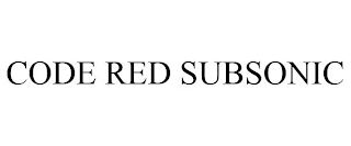 CODE RED SUBSONIC