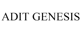 ADIT GENESIS