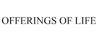 OFFERINGS OF LIFE