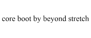 CORE BOOT BY BEYOND STRETCH