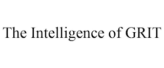 THE INTELLIGENCE OF GRIT