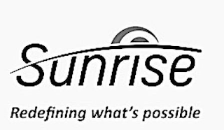 SUNRISE REDEFINING WHAT'S POSSIBLE