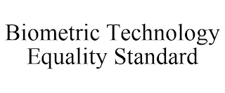 BIOMETRIC TECHNOLOGY EQUALITY STANDARD