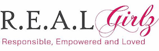 R.E.A.L GIRLZ RESPONSIBLE, EMPOWERED AND LOVED