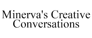 MINERVA'S CREATIVE CONVERSATIONS