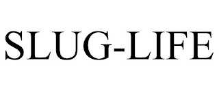SLUG-LIFE