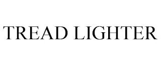 TREAD LIGHTER