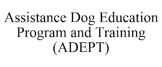 ASSISTANCE DOG EDUCATION PROGRAM AND TRAINING (ADEPT)