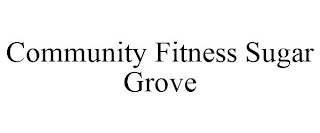 COMMUNITY FITNESS SUGAR GROVE