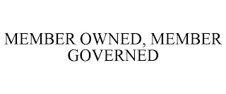 MEMBER OWNED, MEMBER GOVERNED