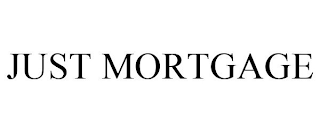 JUST MORTGAGE